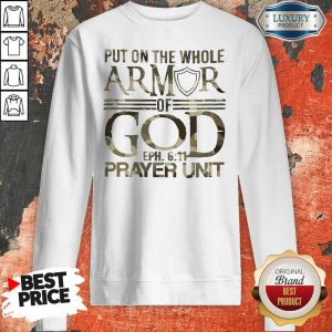 Put On The Whole Armor Of God Eph 611 Prayer Unit Sweatshirt