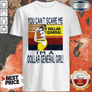 Strong Girl You Can’t Scare Me I’m A Dollar General Vintage Shirt