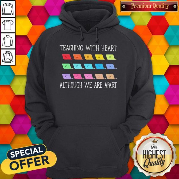 Teaching With Heart Although We Are Apart Hoodie