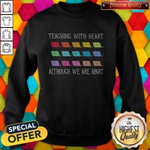 Teaching With Heart Although We Are Apart Sweatshirt