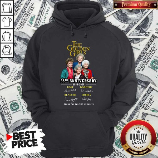 The Golden Girls 35th Anniversary 1985 2020 Thank You For The Memories Signatures Hoodie