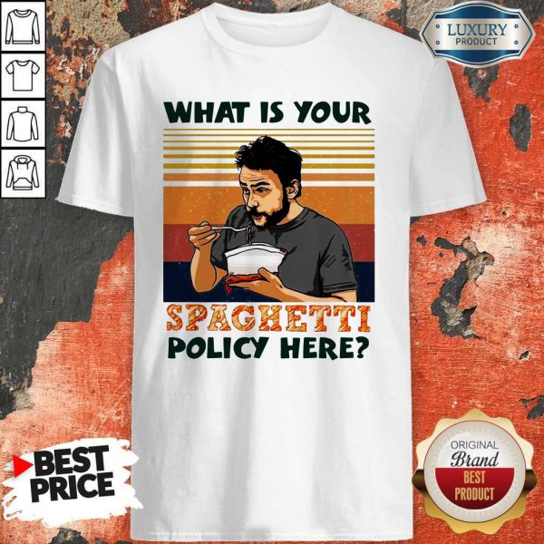 What Is Your Spaghetti Policy Here Vintage Shirt