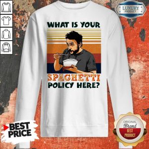 What Is Your Spaghetti Policy Here Vintage Sweatshirt