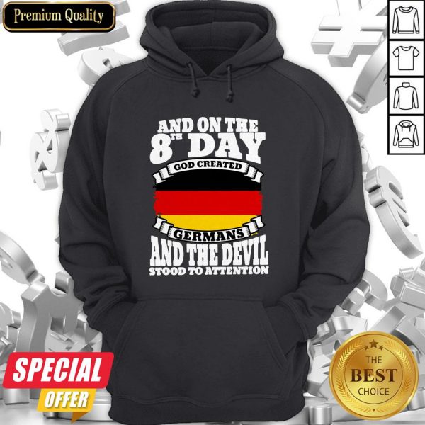 And On The 8th Day God Created Germans And The Devil Stood To Attention Hoodie