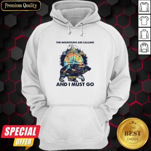 Bear The Mountains Are Calling And I Must Go Hoodie