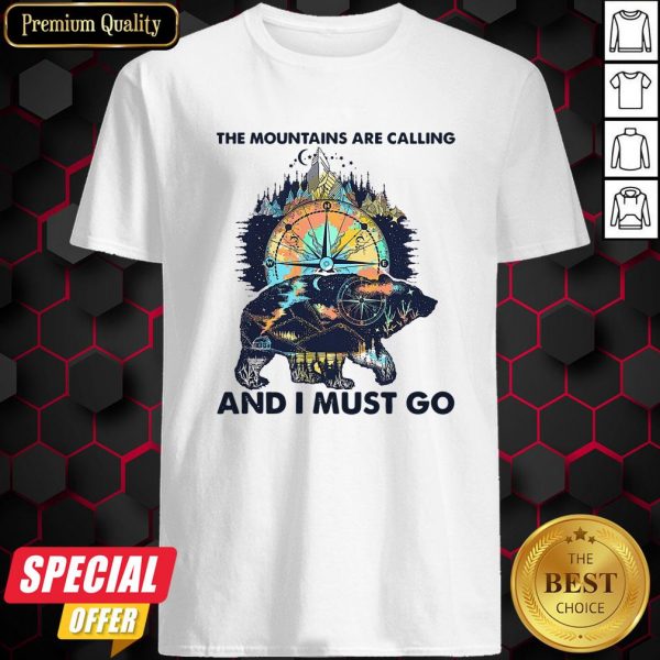 Bear The Mountains Are Calling And I Must Go Shirt