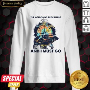 Bear The Mountains Are Calling And I Must Go Sweatshirt