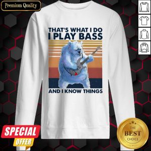 Beer Playing Guitar That’s What I Do I Play Bass And I Know Things Vintage Retro Sweatshirt