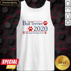 Bull Terrier 2020 Because Humans Suck Tank Top