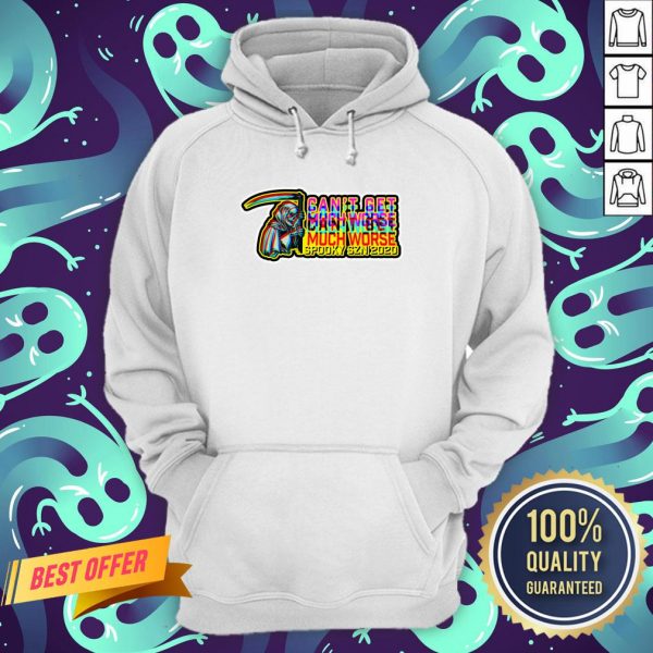 Can't Get Much Worse Spooky Season 2020 Halloween Day Hoodie