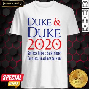 Duke Duke 2020 Get Those Brokers Back In Here Shirt