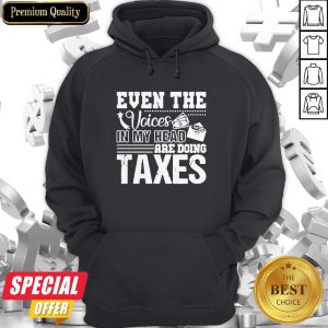 Even The Voices In My Head Are Doing Taxes Hoodie