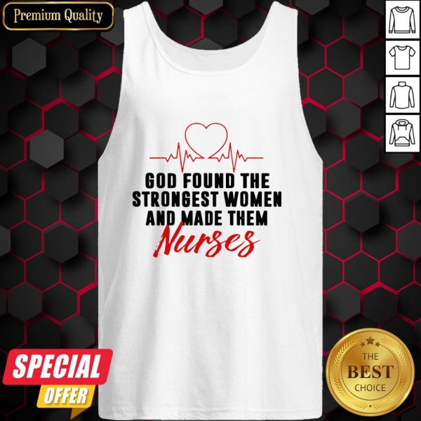 God Found The Strongest Women And Made Them Nurse Tank Top