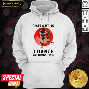 Halloween Black Cat That’s What I Do I Dance And I Know Things Hoodie