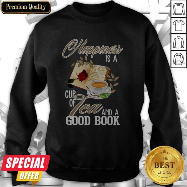 Happiness Is A Cup Of Tea And A Good Book Sweatshirt