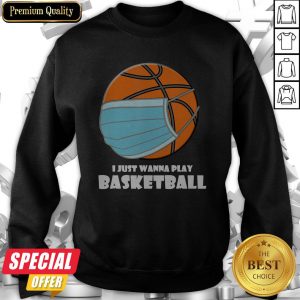 I Just Wanna Play Basketball Mask Sweatshirt