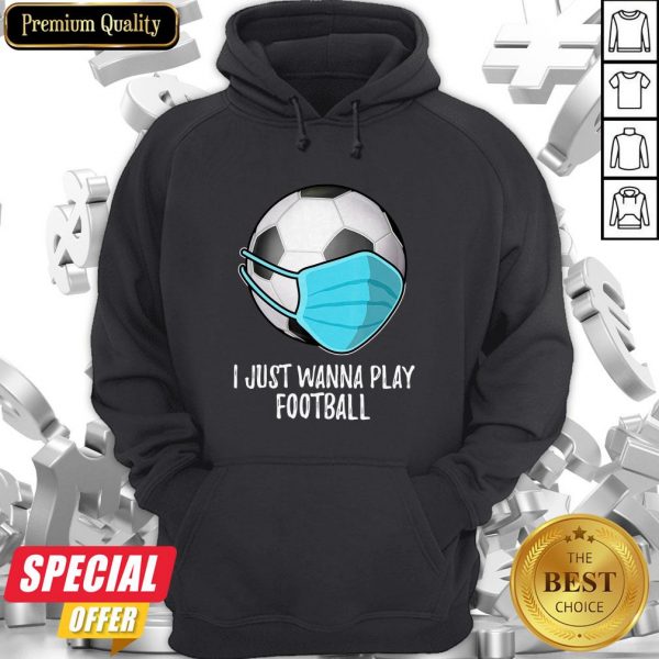 I Just Wanna Play Football Player Mask Hoodie
