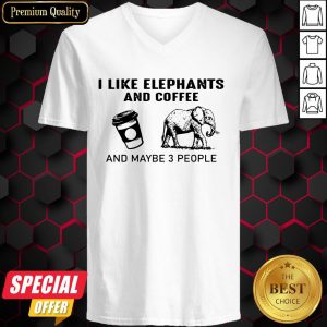 I Like Elephants And Coffee And Maybe 3 People V-neck