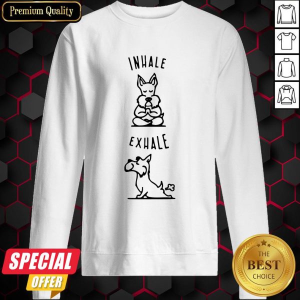 Inhale Exhale Funny Dog Sweatshirt