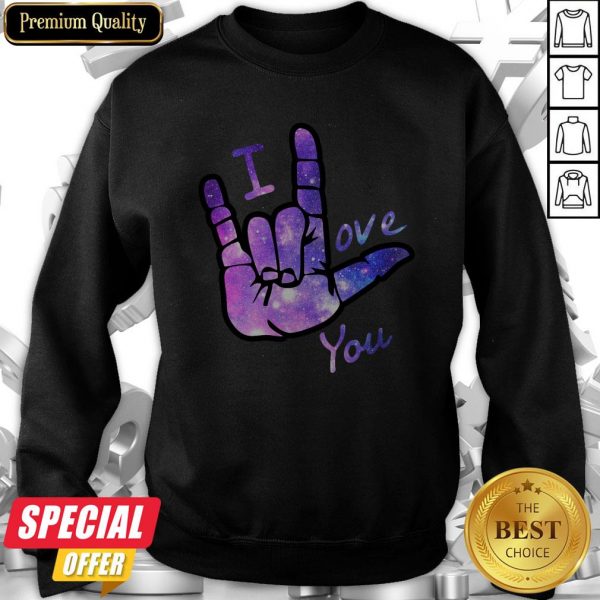 Nice I Love You Sign Language Sweatshirt