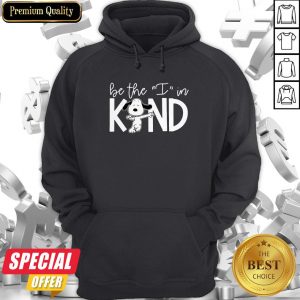 Nice Snoopy Be The I In Kind Hoodie