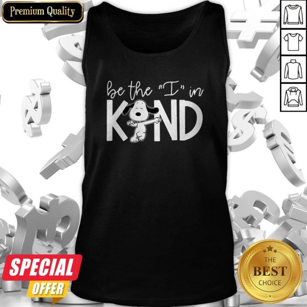 Nice Snoopy Be The I In Kind Tank Top