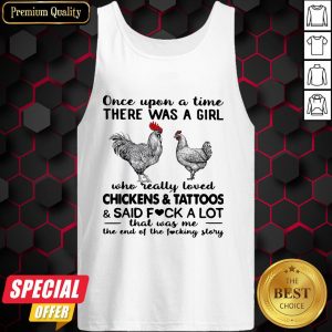 Once Upon A Time There Was A Girl Who Really Loved Chickens And Tattoos And Said Fuck A Lot Tank Top