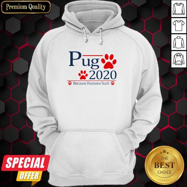 Pug Paw 2020 Because Humans Suck Hoodie