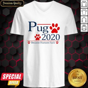 Pug Paw 2020 Because Humans Suck V-neck