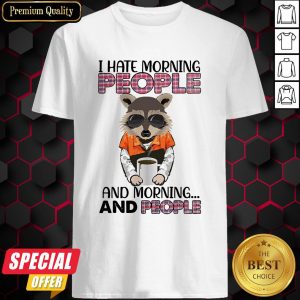 Racoon I Hate Morning People And Morning And People Vintage Retro Shirt