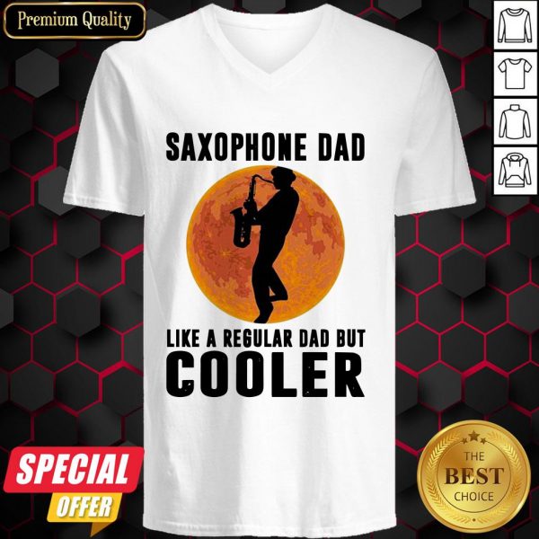 Saxophone Dad Like A Regular Dad But Cooler V-neck