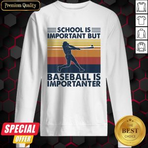 School Is Important But Baseball Is Importanter Vintage Sweatshirt