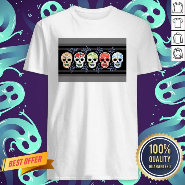 Sugar Skulls Calaveras Lineup In Color Day Of The Dead Shirt