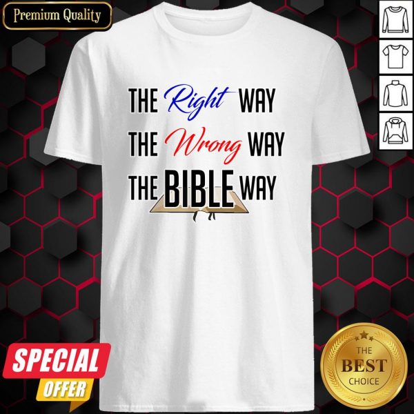 The Bible Way The Wrong Way The Bible Way Shirt