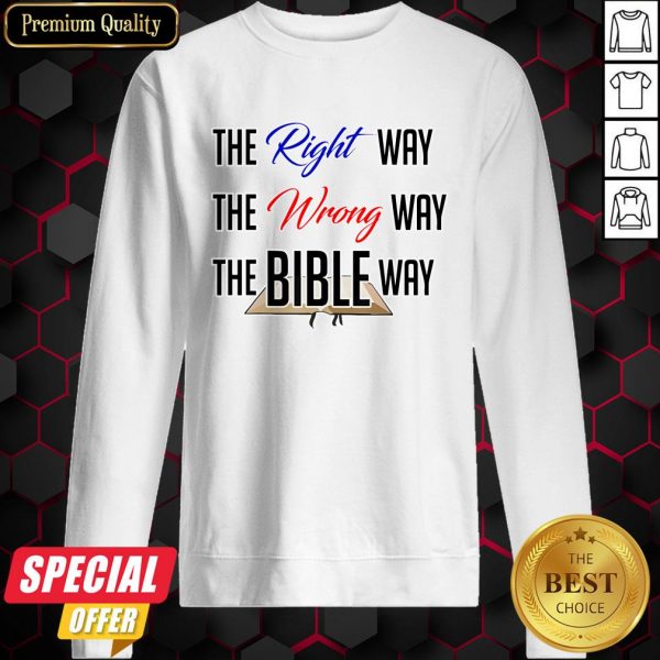 The Bible Way The Wrong Way The Bible Way Sweatshirt