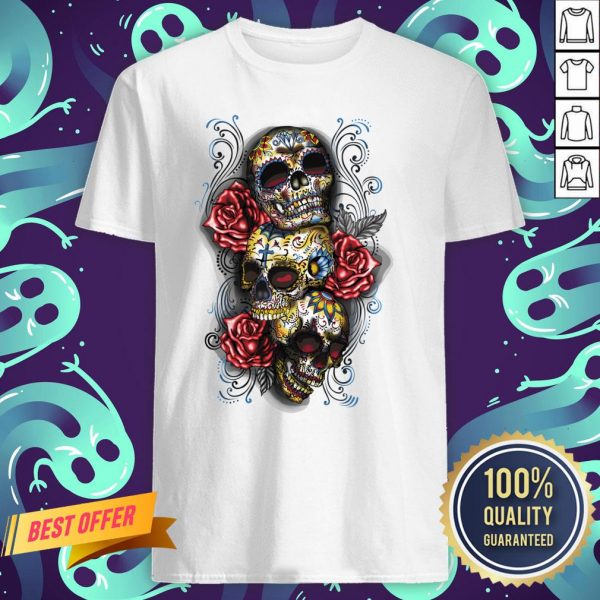 Three Sugar Skulls With Roses Dia De Muertos Day Of Dead Shirt
