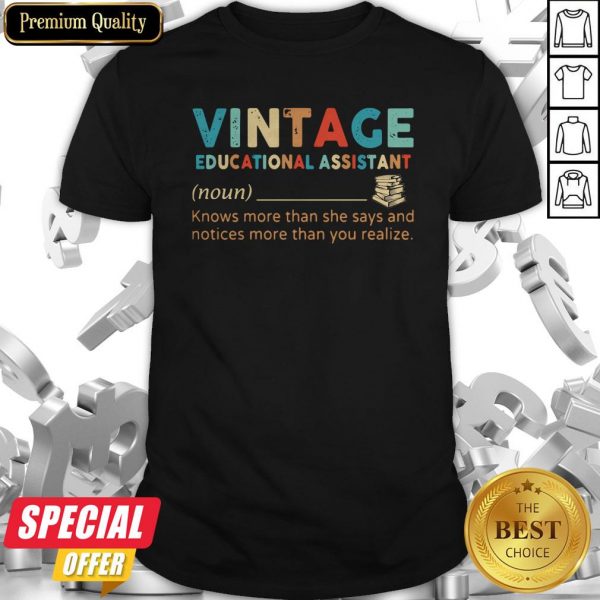 Vintage Educational Assistant Knows More Than He Says And Notices More Than You Realize Shirt