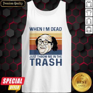 When I’m Dead Just Throw Me In The Trash Line Vintage Retro Tank Top
