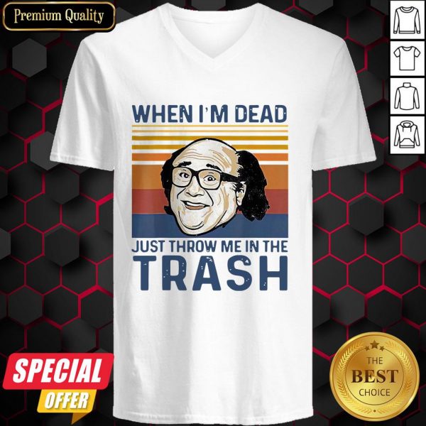 When I’m Dead Just Throw Me In The Trash Line Vintage Retro V-neck