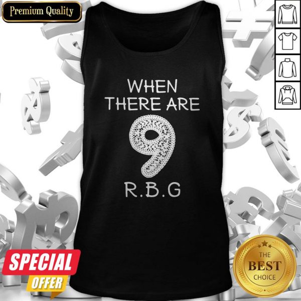 When There Are 9 RBG Ruth Bader Ginsburg Tank Top