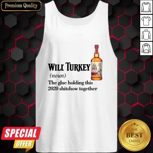 Wilt Turkey Noun The Glue Holding This 2020 Shitshow Together Tank Top