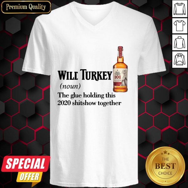 Wilt Turkey Noun The Glue Holding This 2020 Shitshow Together V-neck