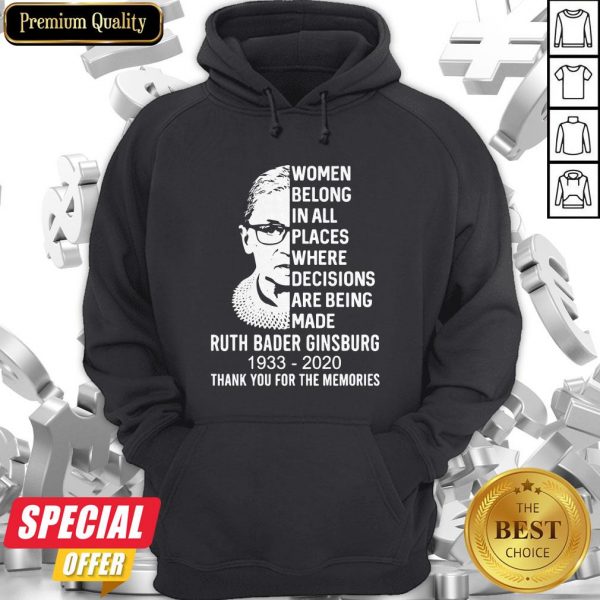 Women Belong In All Places Where Decisions Are Being Made Ruth Bader Ginsburg 1993 2020 Thank You For The Memories Signature Hoodie