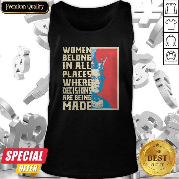 Women Belong In All Places Where Decisions Are Being Made Tank Top