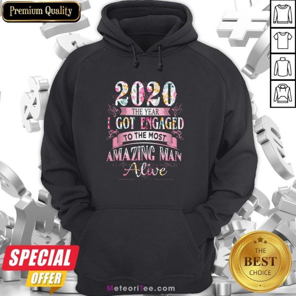 Floral 2020 The Years I Got Engaged To The Most Amazing Man Alive Hoodie