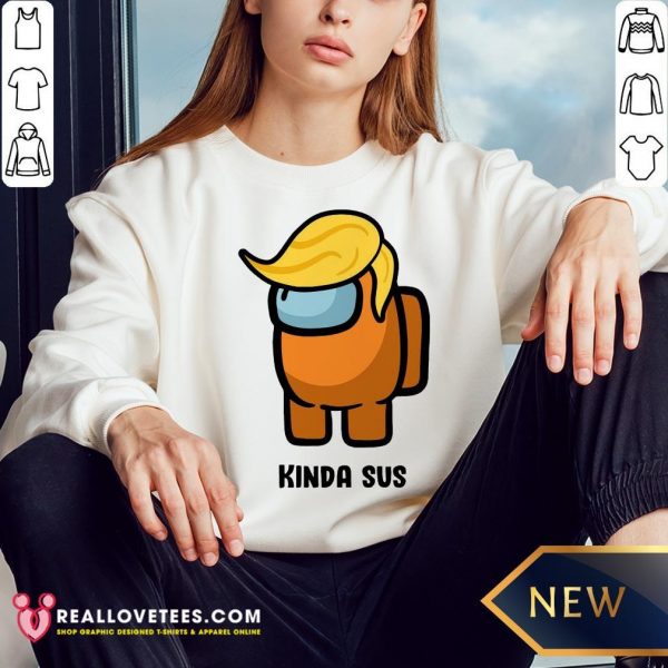Funny Donald Trump Kinda Sus Among US Sweatshirt- Design by Meteoritee.com