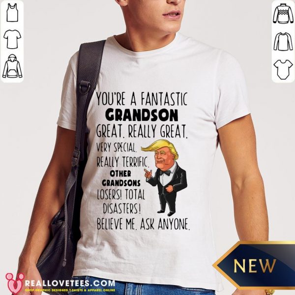 Funny Donald Trump You’re A Fantastic Grandson Great Really Great Shirt- Design by Meteoritee.com