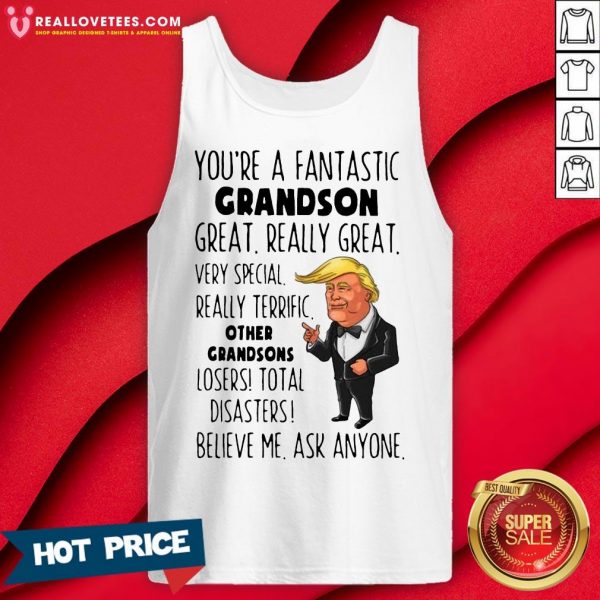 Funny Donald Trump You’re A Fantastic Grandson Great Really Great Tank Top- Design by Meteoritee.com