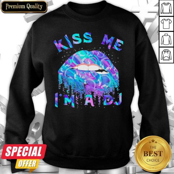 Funny Kiss Me I’m A DJ Sweatshirt