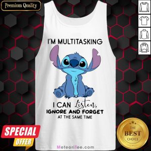 Funny Stitch I’m Multitasking I Can Listen Ignore And Forget At The Same Time Tank Top- Design by Meteoritee.com